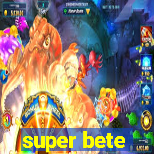 super bete